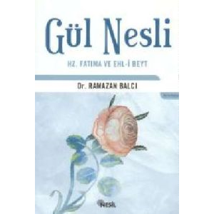 Gül Nesli Hz. Fatıma ve Ehl-i Beyt                                                                                                                                                                                                                             