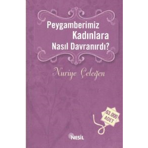 Peygamberimiz Kadınlara Nasıl Davranırdı?                                                                                                                                                                                                                      