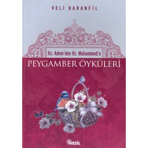 Peygamber Öyküleri Hz. Adem’den Hz. Muhammed’e                                                                                                                                                                                                                 