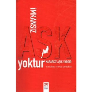 İmkansız Aşk Yoktur Kararsız Aşık Vardır                                                                                                                                                                                                                       