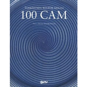 Türkiye’nin Kültür Mirası - 100 Cam                                                                                                                                                                                                                            