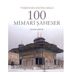 Türkiye’nin Kültür Mimarisi 100 Mimari Şaheser                                                                                                                                                                                                                 