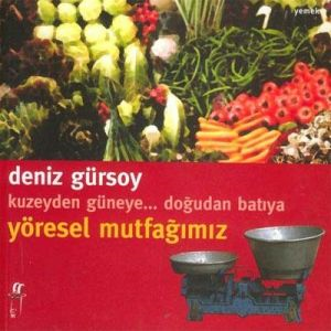 Kuzeyden Güneye.. Doğudan Batıya Yöresel Mutfağımı                                                                                                                                                                                                             