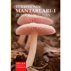 Türkiye’nin Mantarları - 1 (Özgün Mantar İllüstras                                                                                                                                                                                                             
