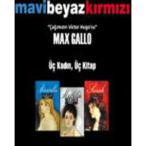 Max Gallo Üçlemesi - Mavi Beyaz Kırmızı                                                                                                                                                                                                                        