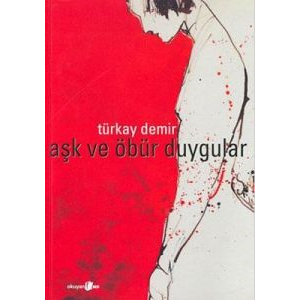 Aşk ve Öbür Duygular                                                                                                                                                                                                                                           