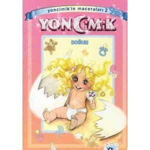 Yoncimik’in Maceraları 2-Doğum                                                                                                                                                                                                                                 