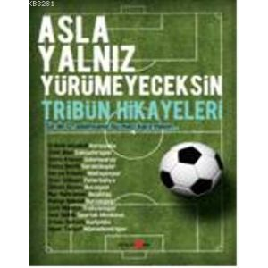 Asla Yalnız Yürümeyeceksin                                                                                                                                                                                                                                     