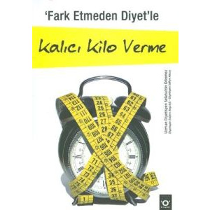 Fark Etmeden Diyet’le Kalıcı Kilo Verme                                                                                                                                                                                                                        