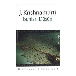 Bunları Düşün / Krishnamurti Kitaplığı - 1                                                                                                                                                                                                                     