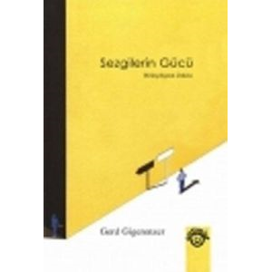 Sezgilerin Gücü - Bilinçdışının Zekâsı                                                                                                                                                                                                                         