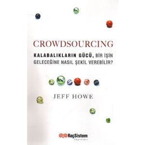 Crowdsourcing - Kalabalıkların Gücü Bir İşin Gelec                                                                                                                                                                                                             