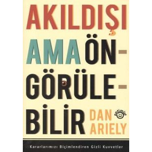 Akıl Dışı Ama Ön Görülebilir                                                                                                                                                                                                                                   