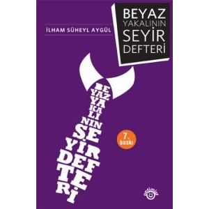 Beyaz Yakalının Seyir Defteri                                                                                                                                                                                                                                  