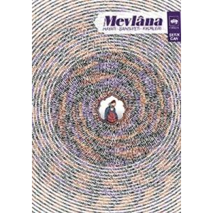 Mevlana - Hayatı, Şahsiyeti, Fikirleri                                                                                                                                                                                                                         