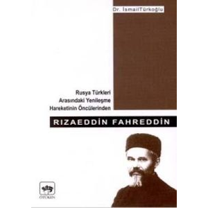 Rızaeddin Fahreddin Rusya Türkleri Arasındaki Yeni                                                                                                                                                                                                             