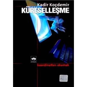 Küreselleşme Koordinatları Okumak                                                                                                                                                                                                                              
