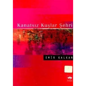 Kanatsız Kuşlar Şehri                                                                                                                                                                                                                                          