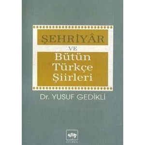 Şehriyar ve Bütün Türkçe Şiirleri İnceleme-Şiir Me                                                                                                                                                                                                             