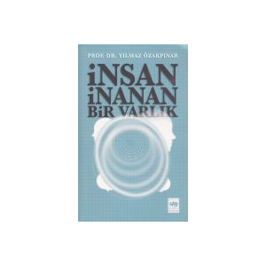 İnsan İnanan Bir Varlık                                                                                                                                                                                                                                        