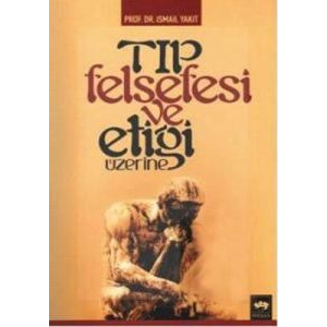 Tıp Felsefesi ve Etiği Üzerine                                                                                                                                                                                                                                 