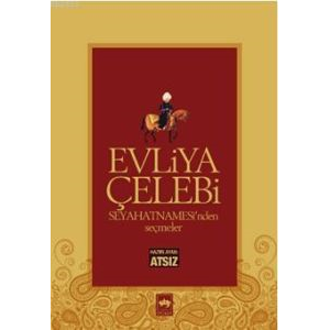Evliya Çelebi Seyahatnamesi’nden Seçmeler                                                                                                                                                                                                                      