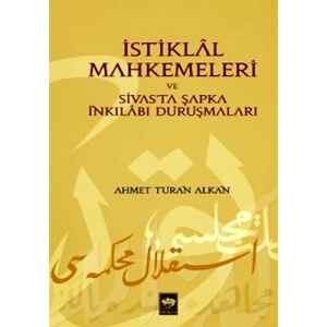 İstiklal Mahkemeleri ve Sivas’ta Şapka İnkılabı Du                                                                                                                                                                                                             