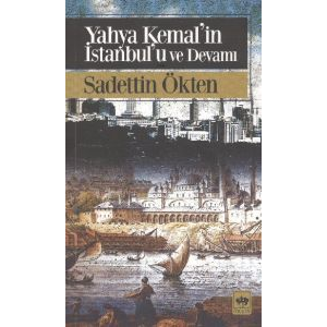 Yahya Kemal’in İstanbul’u ve Devamı                                                                                                                                                                                                                            