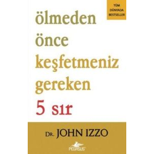 Ölmeden Önce Keşfetmeniz Gereken 5 Sır                                                                                                                                                                                                                         