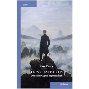 Homo Esteticus: Demokrasi Çağında Beğeninin İcadı                                                                                                                                                                                                              
