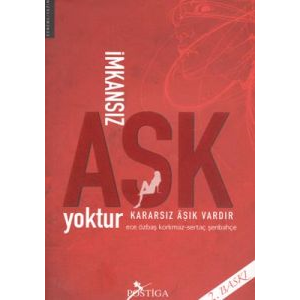 İmkansız Aşk Yoktur Kararsız Aşık Vardır                                                                                                                                                                                                                       