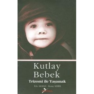 Kutlay Bebek - Trizomi İle Yaşamak                                                                                                                                                                                                                             