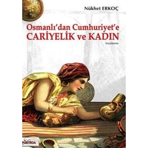 Osmanlı’dan Cumhuriyet’e Cariyelik ve Kadın                                                                                                                                                                                                                    