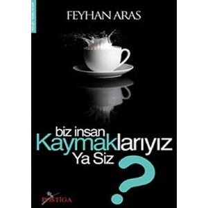 Biz İnsan Kaymaklarıyız Ya Siz?                                                                                                                                                                                                                                
