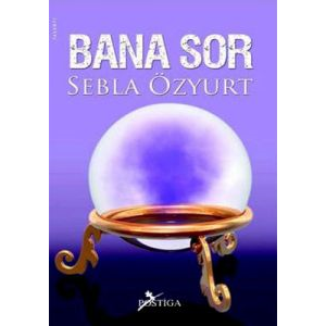 Bana Sor                                                                                                                                                                                                                                                       