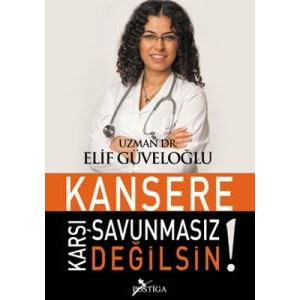 Kansere Karşı Savunmasız Değilsin!                                                                                                                                                                                                                             