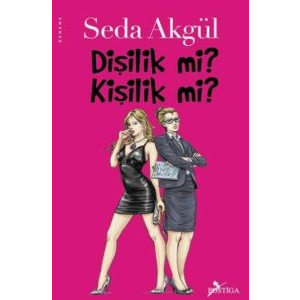 Dişilik mi Kişilik mi?                                                                                                                                                                                                                                         