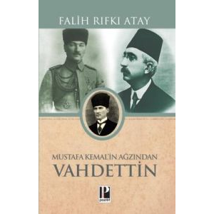 Mustafa Kemal’in Ağzından Vahdettin                                                                                                                                                                                                                            