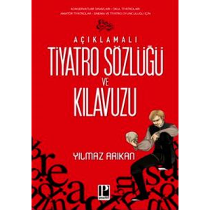 Açıklamalı Tiyatro Sözlüğü ve Kılavuzu                                                                                                                                                                                                                         