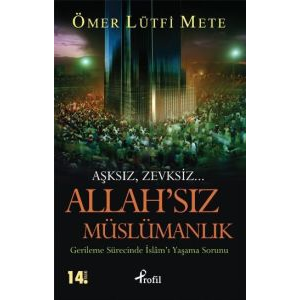 Allah’sız Müslümanlık                                                                                                                                                                                                                                          