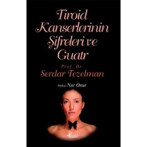 Tiroid Kanserlerinin Şifreleri ve Guatr                                                                                                                                                                                                                        