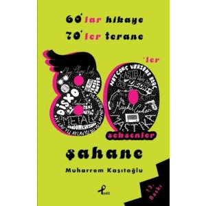 60’lar Hikaye, 70’ler Terane, 80’ler Şahane                                                                                                                                                                                                                    