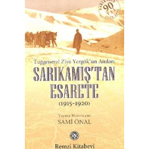 Sarıkamış’tan Esarete (1915 - 1920) Tuğgeneral Ziy                                                                                                                                                                                                             