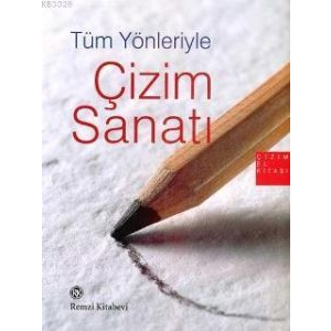 Tüm Yönleriyle Çizim Sanatı                                                                                                                                                                                                                                    