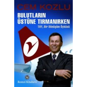 Bulutların Üstüne Tırmanırken - THY , Bir Dönüşüm                                                                                                                                                                                                              