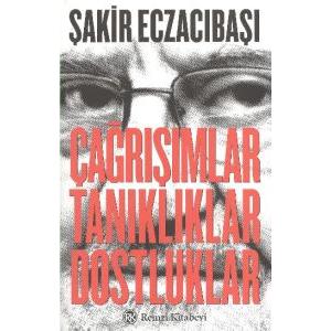 Çağrışımlar, Tanıklar, Dostluklar                                                                                                                                                                                                                              