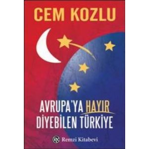 Avrupa’ya Hayır Diyebilen Türkiye                                                                                                                                                                                                                              