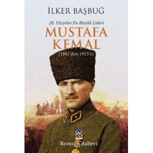 20. Yüzyılın En Büyük Lideri: Mustafa Kemal                                                                                                                                                                                                                    