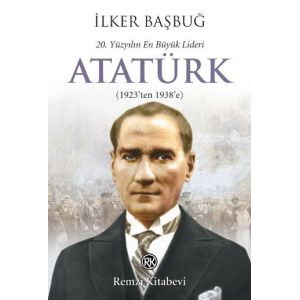 20. Yüzyılın En Büyük Lideri: Atatürk                                                                                                                                                                                                                          