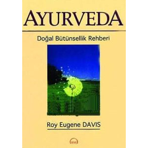Ayurveda Doğal Bütünsellik Rehberi                                                                                                                                                                                                                             